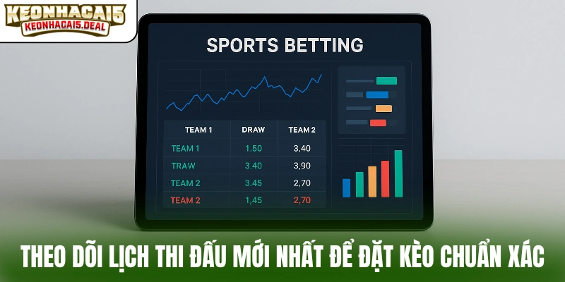 Theo dõi lịch thi đấu mới nhất để đặt kèo chuẩn xác