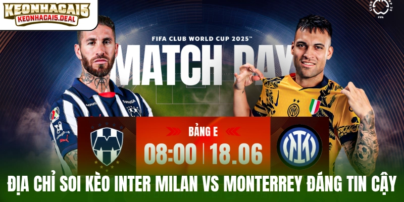 Địa chỉ soi kèo Inter Milan vs Monterrey đáng tin cậy