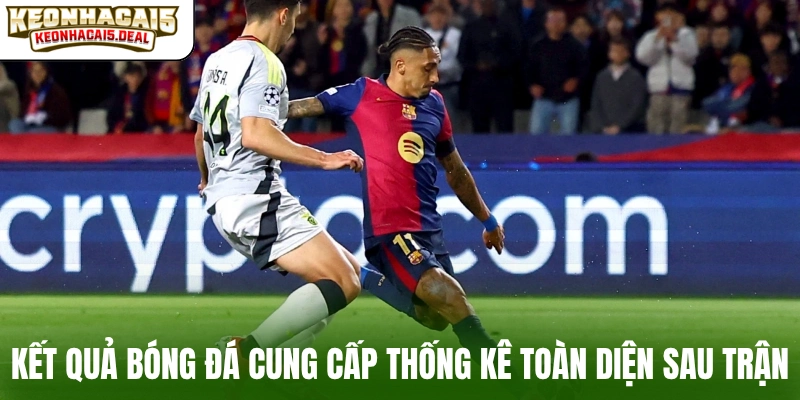 Kết quả bóng đá cung cấp thống kê toàn diện sau trận