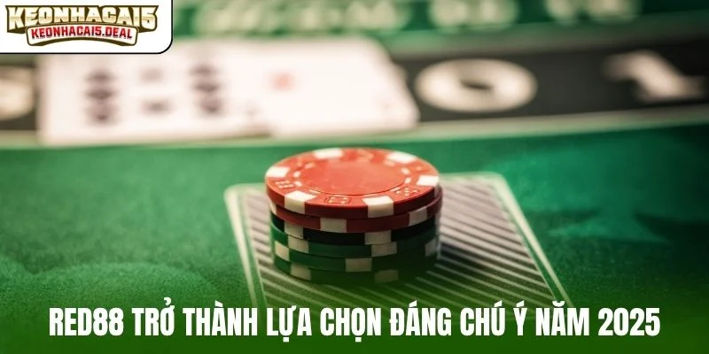 RED88 trở thành lựa chọn đáng chú ý năm 2025