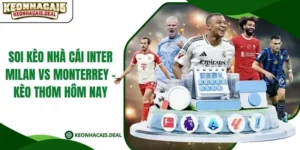 Soi Kèo Nhà Cái Inter Milan Vs Monterrey - Kèo Thơm Hôm Nay