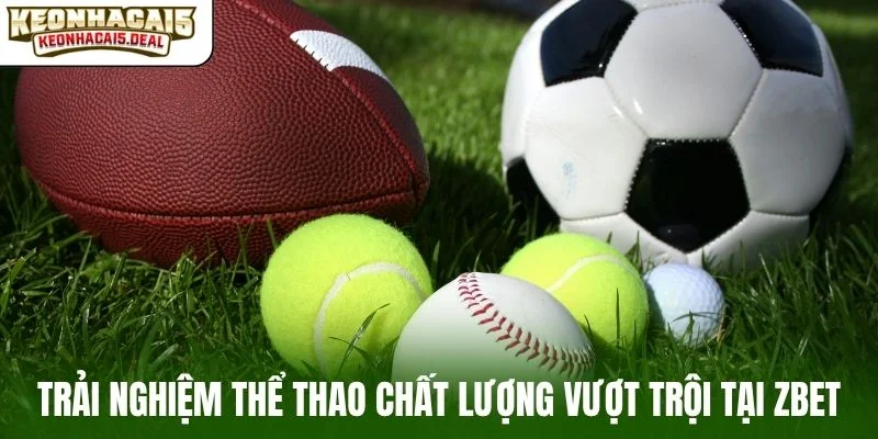 Trải nghiệm thể thao chất lượng vượt trội tại ZBET